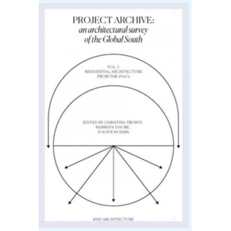 Project Archive: An Architectural Survey of Socially Engaging Extracanonical Works: Volume 1: Socially Engaging Forms of Domesticity