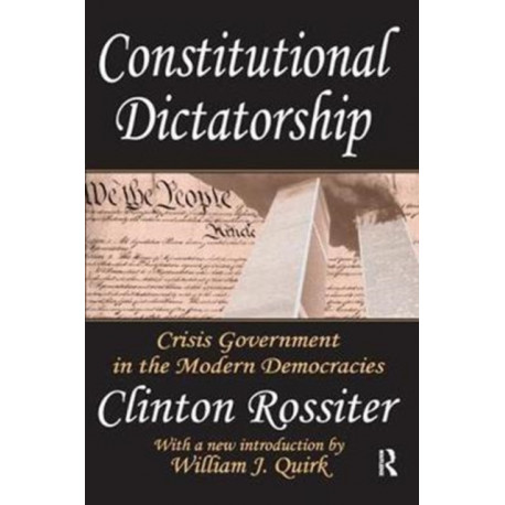 Constitutional Dictatorship: Crisis Government in the Modern Democracies