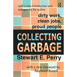 Collecting Garbage: Dirty Work, Clean Jobs, Proud People