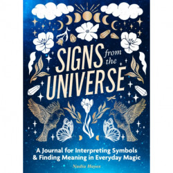 Signs from the Universe: A Journal for Interpreting Symbols and Finding Meaning in Everyday Magic