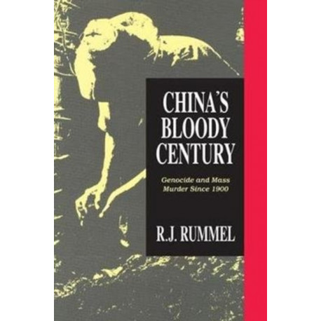 China's Bloody Century: Genocide and Mass Murder Since 1900