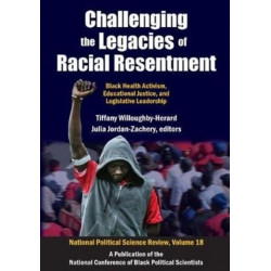 Challenging the Legacies of Racial Resentment: Black Health Activism, Educational Justice, and Legislative Leadership