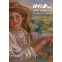 Collecting Impressionism: The Role of Collectors in Establishing and Spreading the Movement