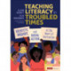 Teaching Literacy in Troubled Times: Identity, Inquiry, and Social Action at the Heart of Instruction