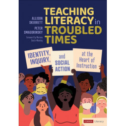 Teaching Literacy in Troubled Times: Identity, Inquiry, and Social Action at the Heart of Instruction