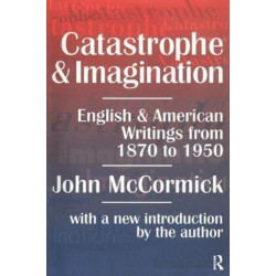 Catastrophe and Imagination: English and American Writings from 1870 to 1950