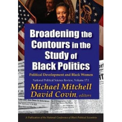 Broadening the Contours in the Study of Black Politics: Political Development and Black Women
