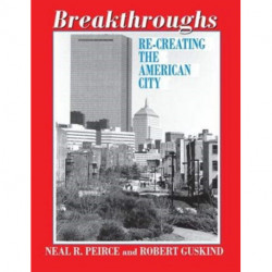 Breakthroughs: Re-creating the American City