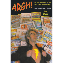 ARGH!: The Ups and Downs of Life as a Comic Book Creator: I was Spider-Man's Editor