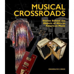 Musical Crossroads: The Stories Behind the Objects of African American Music