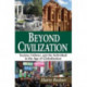 Beyond Civilization: Society, Culture, and the Individual in the Age of Globalization