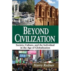 Beyond Civilization: Society, Culture, and the Individual in the Age of Globalization
