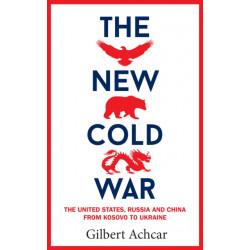 The New Cold War: The New Cold War: the United States, Russia and China-from Kosovo to Ukraine