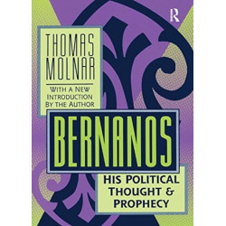 Bernanos: His Political Thought and Prophecy
