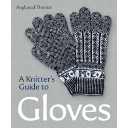A Knitters Guide to Gloves