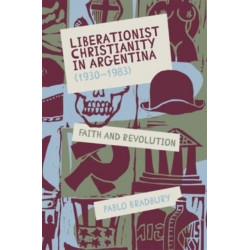 Liberationist Christianity in Argentina (1930-1983): Faith and Revolution