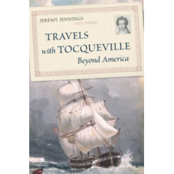Travels with Tocqueville Beyond America