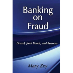 Banking on Fraud: Drexel, Junk Bonds, and Buyouts