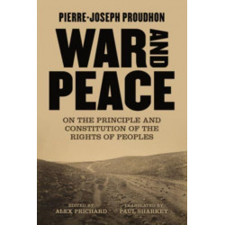 War and Peace: On the Principle and Constitution of the Rights of Peoples