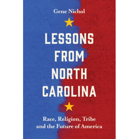 Lessons from North Carolina: Race, Religion, Tribe, and the Future of America