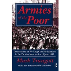 Armies of the Poor: Determinants of Working-class Participation in in the Parisian Insurrection of June 1848