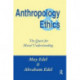 Anthropology and Ethics: The Quest for Moral Understanding