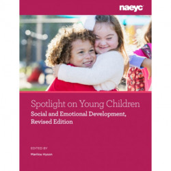 Spotlight on Young Children: Social and Emotional Development, Revised Edition
