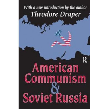 American Communism and Soviet Russia: With a new introduction by the author