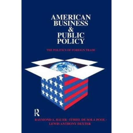American Business and Public Policy: The politics of foreign trade