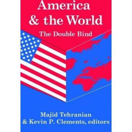 America and the World: The Double Bind: Volume 9, Peace and Policy