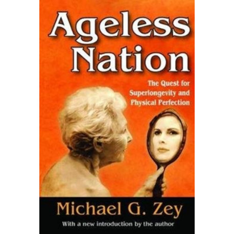 Ageless Nation: The Quest for Superlongevity and Physical Perfection