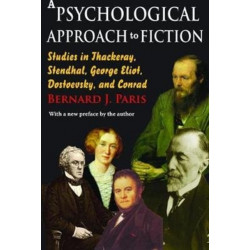 A Psychological Approach to Fiction: Studies in Thackeray, Stendhal, George Eliot, Dostoevsky, and Conrad
