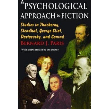 A Psychological Approach to Fiction: Studies in Thackeray, Stendhal, George Eliot, Dostoevsky, and Conrad