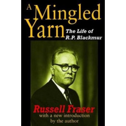 A Mingled Yarn: The Life of R.P.Blackmur
