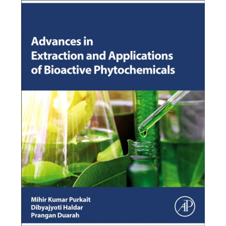 Advances in Extraction and Applications of Bioactive Phytochemicals