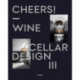 Cheers!: Wine Cellar Design III