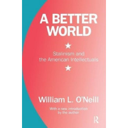 A Better World: Stalinism and the American Intellectuals