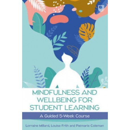An Mindfulness and Wellbeing for Student Learning: A Guided 5-Week Course