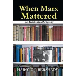 When Marx Mattered: An Intellectual Odyssey