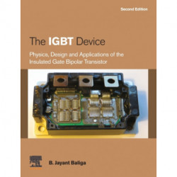 The IGBT Device: Physics, Design and Applications of the Insulated Gate Bipolar Transistor
