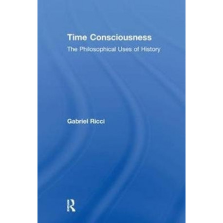 Time Consciousness: The Philosophical Uses of History
