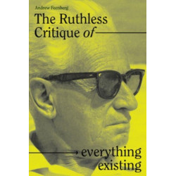 The Ruthless Critique of Everything Existing: Nature and Revolution in Marcuse's Philosophy of Praxis
