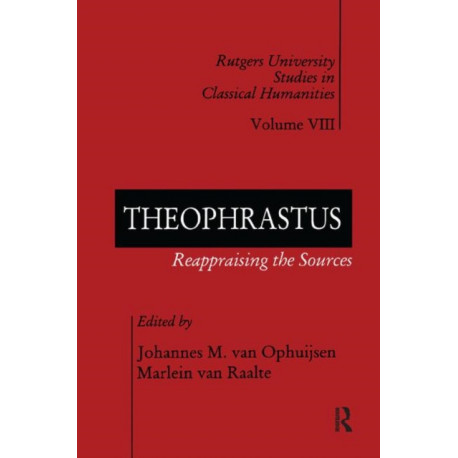 Theophrastus: Reappraising the Sources