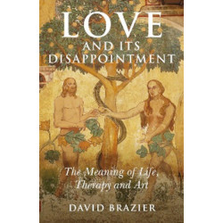 Love and Its Disappointment – The Meaning of Life, Therapy and Art