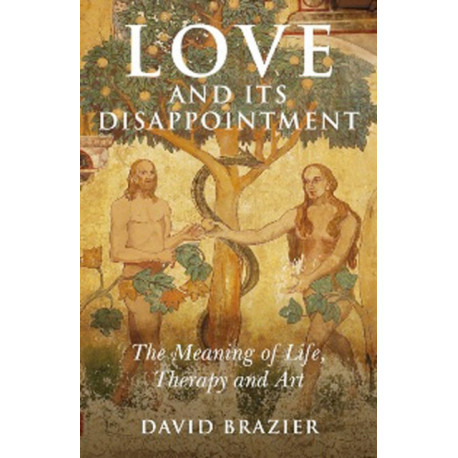 Love and Its Disappointment – The Meaning of Life, Therapy and Art