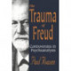 The Trauma of Freud: Controversies in Psychoanalysis