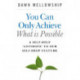 You Can Only Achieve What Is Possible – A Self–Help Antidote to our Self–help Culture