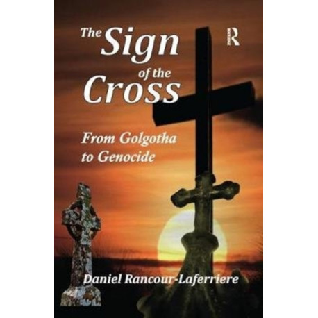 The Sign of the Cross: From Golgotha to Genocide