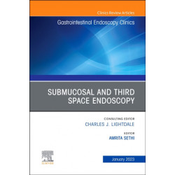 Submucosal and Third Space Endoscopy, An Issue of Gastrointestinal Endoscopy Clinics