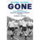 Glory- Glory- Gone: The Story of Tottenham Hotspur's Regression, Relegation and Rebirth in the 1970s